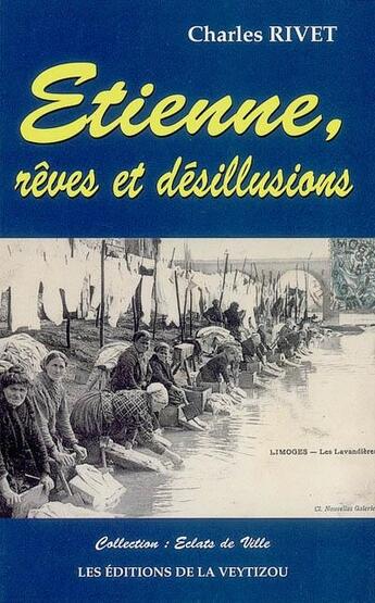 Couverture du livre « Etienne, rêves et désillusions » de Charles Rivet aux éditions La Veytizou