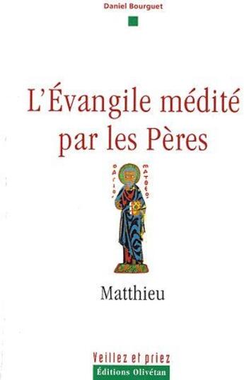 Couverture du livre « L'évangile médité par les Pères ; Matthieu » de Daniel Bourguet aux éditions Olivetan