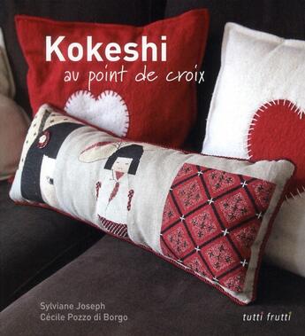 Couverture du livre « Kokeshi au point de croix et autres points » de Cecile Pozzo Di Borgo et Sylviane Joseph aux éditions Tutti Frutti