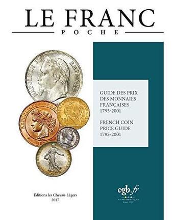 Couverture du livre « Le Franc poche ; guide des prix des monnaies françaises 1795-2001 (édition 2017) » de Joel Cornu aux éditions Chevau-legers