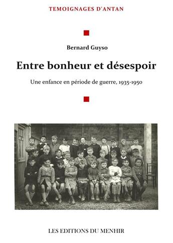 Couverture du livre « Entre bonheur et désespoir ; une enfance en période de guerre, 1935-1950 » de Bernard Guyso aux éditions Du Menhir