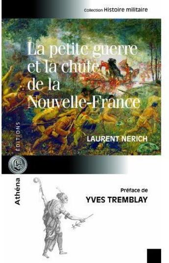 Couverture du livre « La petite guerre et la chute de la Nouvelle-France » de Laurent Netich aux éditions Athena Canada