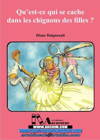 Couverture du livre « Qu'est-ce qui se cache dans les chignons des filles ? » de Daigneault Diane aux éditions Editions Archimede