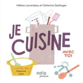 Couverture du livre « Je cuisine avec toi » de Helene Laurendeau aux éditions Edito Editions