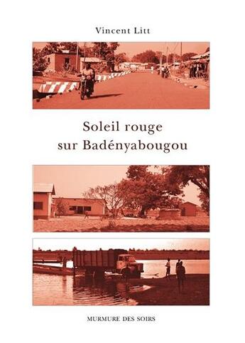 Couverture du livre « Soleil rouge sur Badényabougou » de Vincent Litt aux éditions Murmure Des Soirs