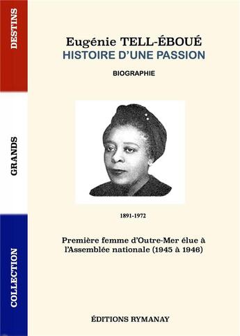 Couverture du livre « Eugenie tell-eboue histoire d'une passion » de Jean-Claude Degras aux éditions Rymanay