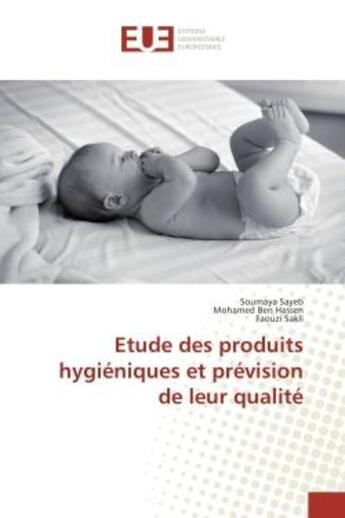 Couverture du livre « Etude des produits hygieniques et prevision de leur qualite » de Sayeb/Ben Hassen aux éditions Editions Universitaires Europeennes