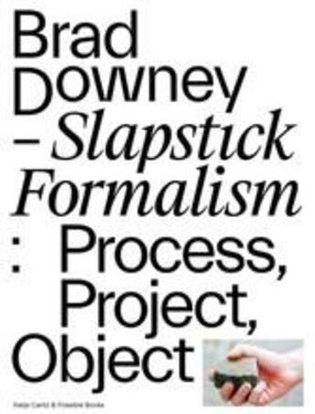 Couverture du livre « Brad downey slapstick formalism: process, project, object » de Possible Books/Biebe aux éditions Hatje Cantz