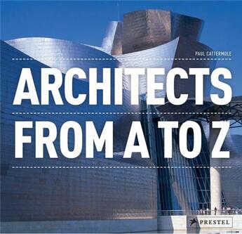 Couverture du livre « Architects from a to z » de Cattermole Paul aux éditions Prestel