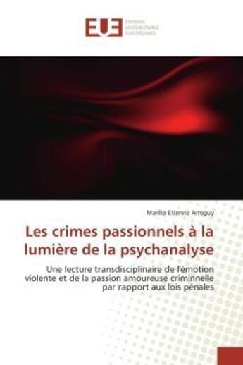 Couverture du livre « Les crimes passionnels a la lumiere de la psychanalyse » de Arreguy-M aux éditions Editions Universitaires Europeennes