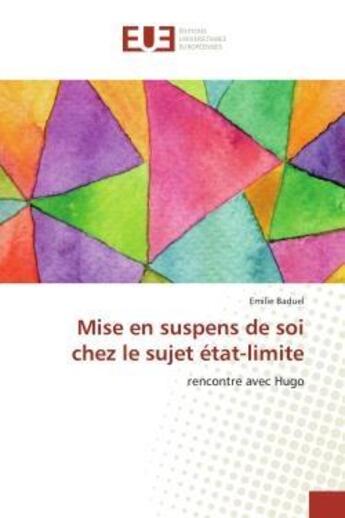 Couverture du livre « Mise en suspens de soi chez le sujet etat-limite - rencontre avec hugo » de Baduel Emilie aux éditions Editions Universitaires Europeennes