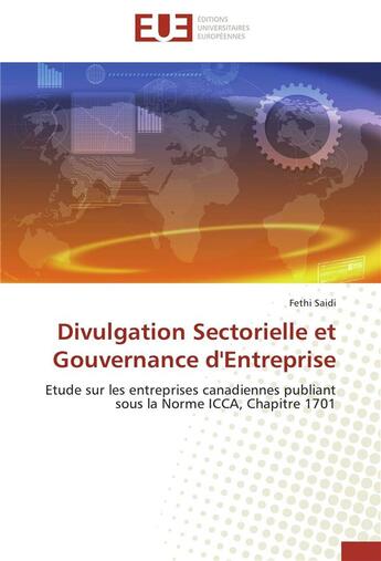 Couverture du livre « Divulgation sectorielle et gouvernance d'entreprise ; étude sur les entreprises canadiennes publiant sous la Norme ICCA, chapitre 1701 » de Fethi Saidi aux éditions Editions Universitaires Europeennes