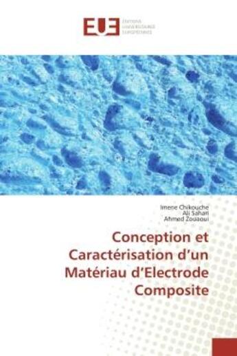 Couverture du livre « Conception et caracterisation d'un materiau d'electrode composite » de Chikouche/Sahari aux éditions Editions Universitaires Europeennes