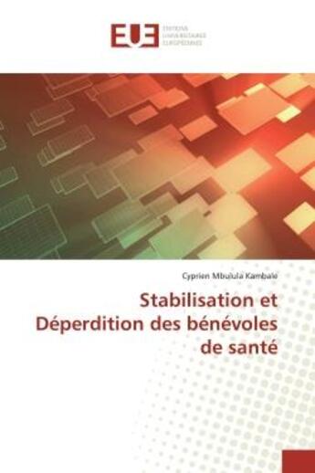 Couverture du livre « Stabilisation et deperdition des benevoles de sante » de Mbulula Kambale C. aux éditions Editions Universitaires Europeennes