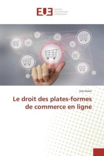 Couverture du livre « Le droit des plates-formes de commerce en ligne » de July Vivien aux éditions Editions Universitaires Europeennes