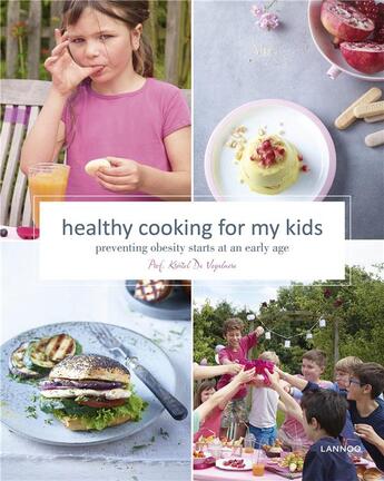 Couverture du livre « Healthy cooking for my kids ; preventing obesity starts at an early age » de Kristel De Vogelaere aux éditions Lannoo