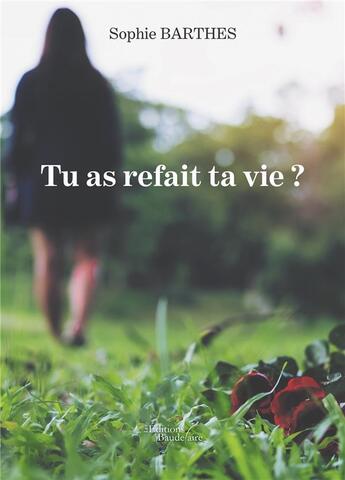 Couverture du livre « Tu as refait ta vie ? » de Sophie Barthes aux éditions Baudelaire