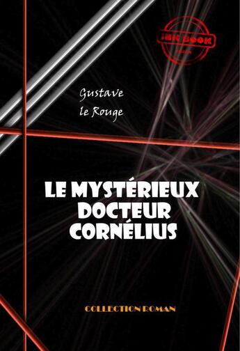 Couverture du livre « Le mystérieux docteur Cornélius » de Gustave Le Rouge aux éditions Ink Book