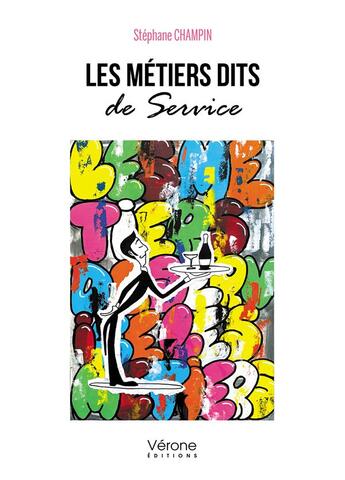 Couverture du livre « Les métiers dits de service » de Stephane Champin aux éditions Verone