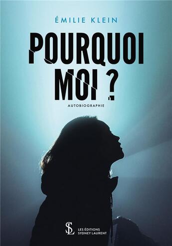 Couverture du livre « Pourquoi moi ? » de Klein Emilie aux éditions Sydney Laurent