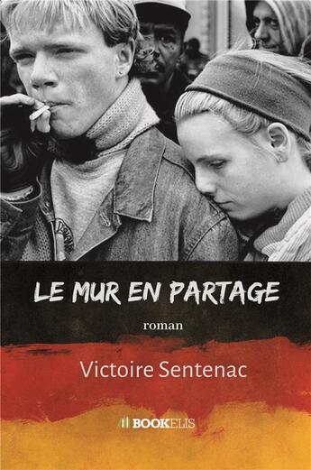 Couverture du livre « Le mur en partage » de Victoire Sentenac aux éditions Bookelis