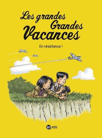 Couverture du livre « Les grandes grandes vacances Tome 4 : en résistance ! » de Gwenaelle Boulet aux éditions Bd Kids