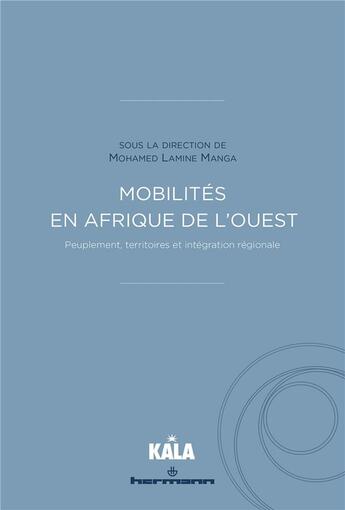 Couverture du livre « Mobilités en Afrique de l'Ouest : peuplement, territoires et intégration régionale » de Mohamed Lamine Manga et Collectif aux éditions Hermann