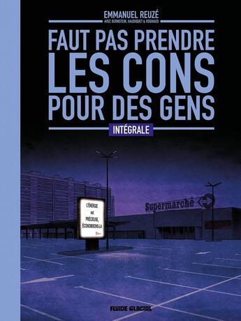 Couverture du livre « Faut pas prendre les cons pour des gens : Intégrale Tomes 1 à 4 » de Vincent Haudiquet et Jorge Bernstein et Reuze et Nicolas Rouhaud aux éditions Fluide Glacial