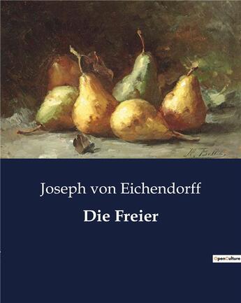 Couverture du livre « Die Freier » de Von Eichendorff aux éditions Culturea