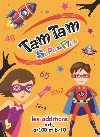 Couverture du livre « Tam tam - superplus les additions (supermax) - a + b , a<100 et b<10 » de Costantini Frederiq aux éditions Ab Ludis