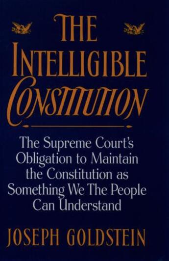 Couverture du livre « The Intelligible Constitution: The Supreme Court's Obligation to Maint » de Goldstein Joseph aux éditions Oxford University Press Usa