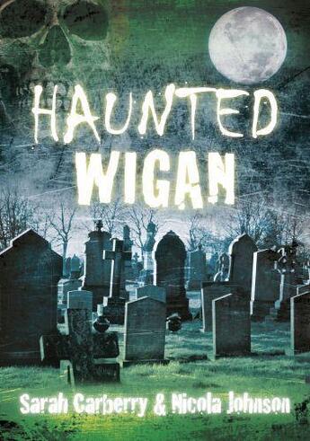 Couverture du livre « Haunted Wigan » de Johnson Nicola aux éditions History Press Digital