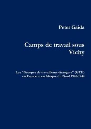 Couverture du livre « Camps de travail sous vichy » de Gaida Peter aux éditions Lulu