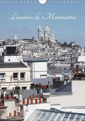 Couverture du livre « Lumieres de montmartre calendrier mural 2018 din a4 vertical - montmartre en flanant calendri » de Korzeniowski G aux éditions Calvendo