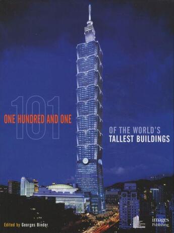Couverture du livre « 101 OF THE WORLD'S TALLEST BUILINGS » de Georges Binder aux éditions Images Publishing