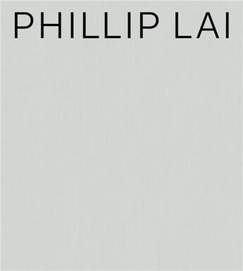 Couverture du livre « Phillip Lai » de Jan Verwoert aux éditions Acc Art Books