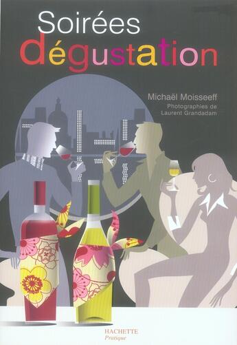 Couverture du livre « Soirees dégustation » de Michael Moisseeff aux éditions Hachette Pratique