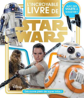 Couverture du livre « Star Wars VII, l'incroyable livre de Star Wars » de  aux éditions Disney Hachette