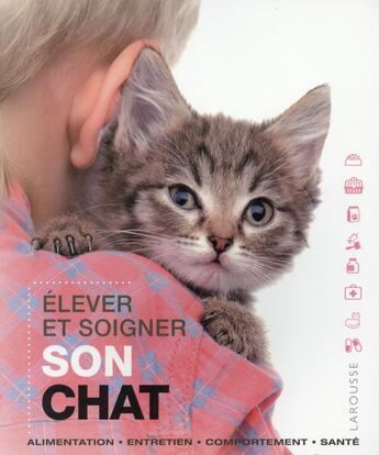 Couverture du livre « Élever et soigner son chat » de  aux éditions Larousse