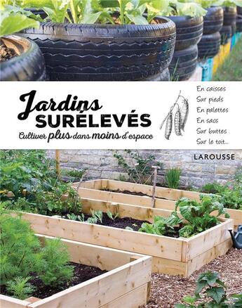 Couverture du livre « Jardins surélevés ; cultiver plus dans moins d'espace » de Simon Akeroyd aux éditions Larousse