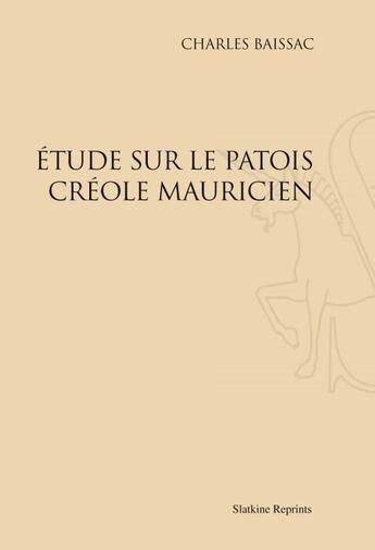 Couverture du livre « Étude sur le patois créole mauricien » de Charles Baissac aux éditions Slatkine Reprints