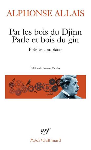 Couverture du livre « Par les bois du Djinn Parle et bois du gin : poésies complètes » de Alphonse Allais aux éditions Gallimard