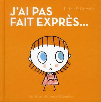 Couverture du livre « J'ai pas fait exprès... » de Francesco Pittau et Bernadette Gervais aux éditions Gallimard Jeunesse Giboulees