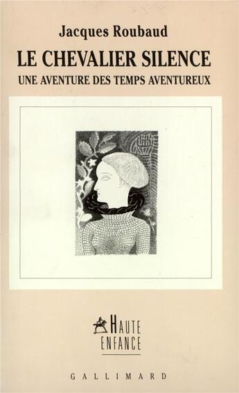 Couverture du livre « Le chevalier silence ; une aventure des temps aventureux » de Jacques Roubaud aux éditions Gallimard