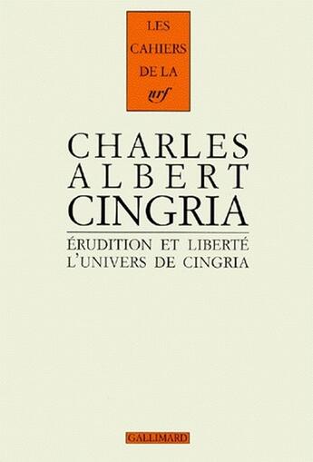 Couverture du livre « Les cahiers de la NRF ; Charles Albert Cingria ; érudition et liberté ; l'univers de Cingria » de  aux éditions Gallimard