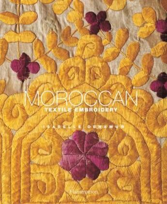 Couverture du livre « Moroccan textile embroidery » de Isabelle Denamur aux éditions Flammarion