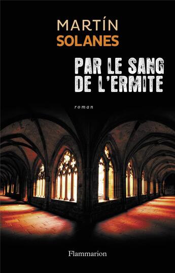 Couverture du livre « Par le sang de l'ermite » de Martin Solanes aux éditions Flammarion