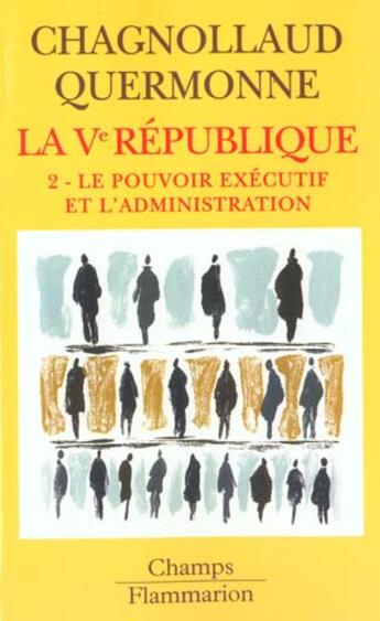 Couverture du livre « La Ve République : Le pouvoir exécutif et l'administration » de Dominique Chagnollaud aux éditions Flammarion