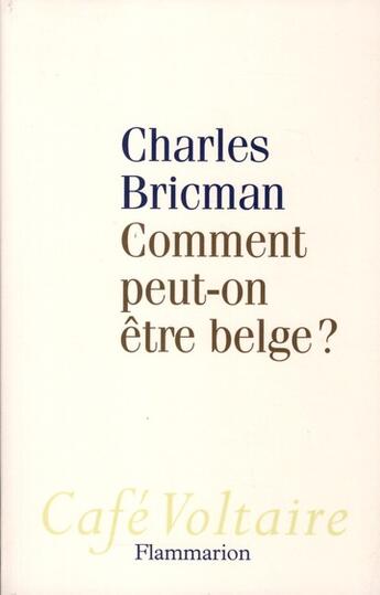 Couverture du livre « Comment peut-on être belge ? » de Charles Bricman aux éditions Flammarion