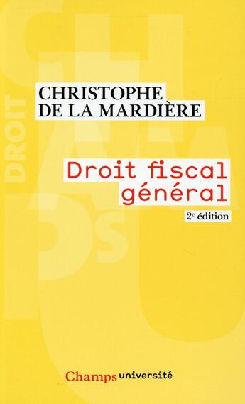 Couverture du livre « Droit fiscal général (2e édition) » de Christophe De La Mardiere aux éditions Flammarion